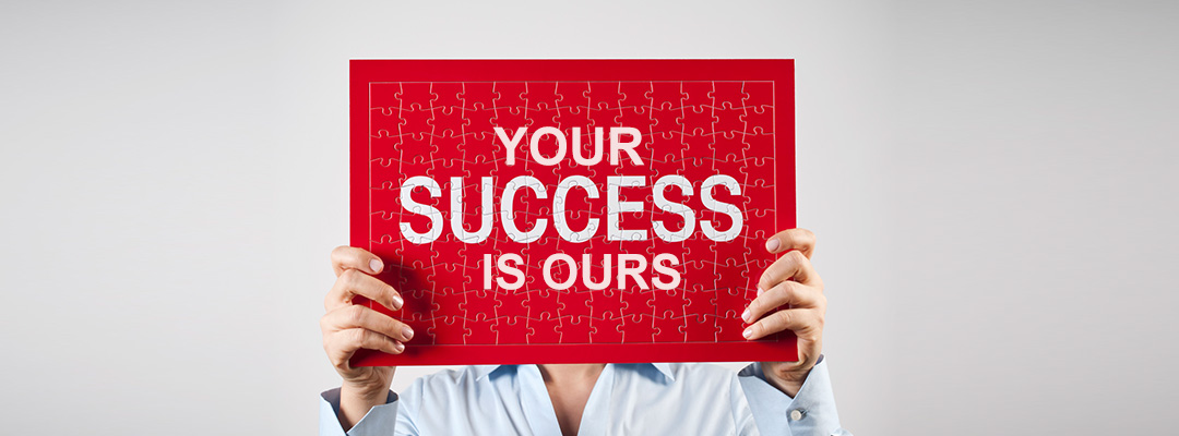 Your success is ours